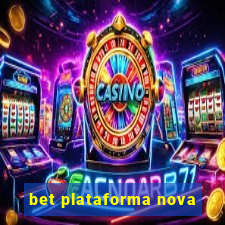 bet plataforma nova