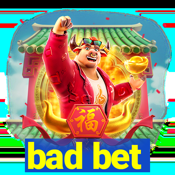 bad bet