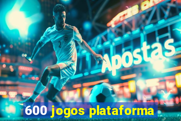 600 jogos plataforma