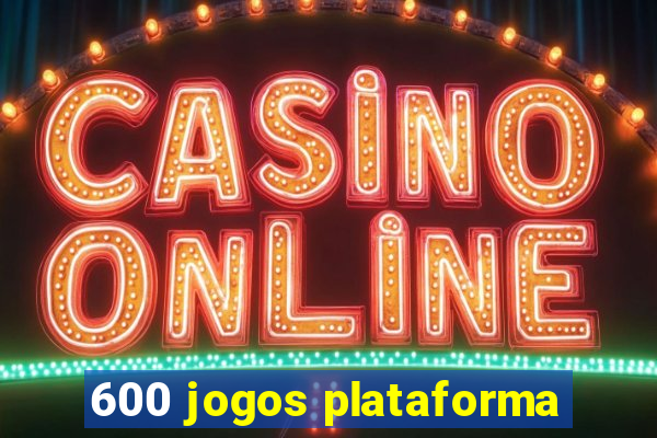 600 jogos plataforma