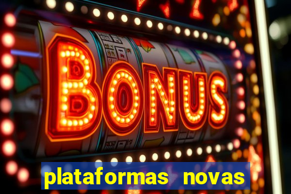 plataformas novas de cassino