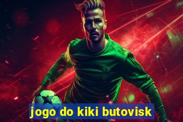 jogo do kiki butovisk