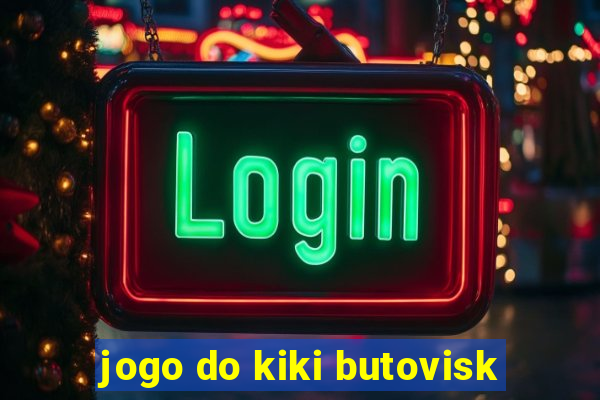 jogo do kiki butovisk