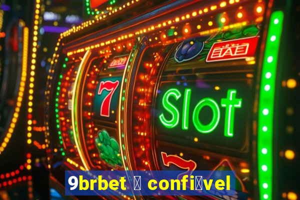 9brbet 茅 confi谩vel