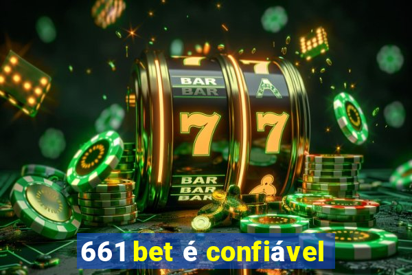 661 bet é confiável