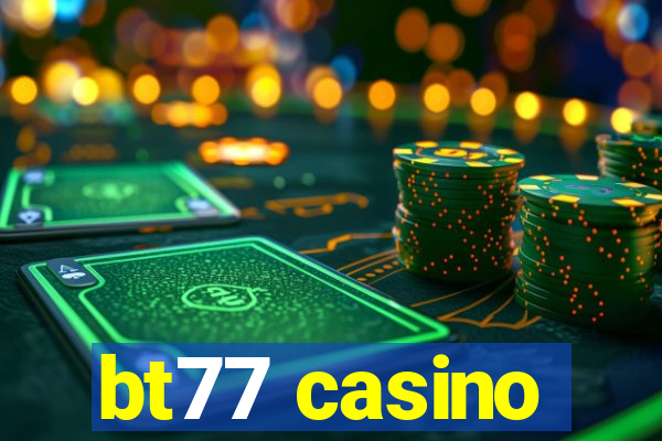 bt77 casino