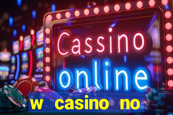 w casino no deposit bonus