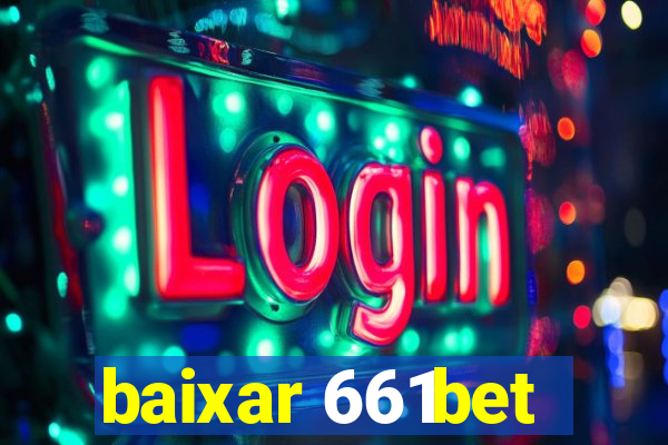 baixar 661bet