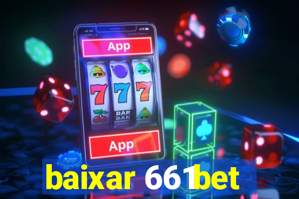 baixar 661bet