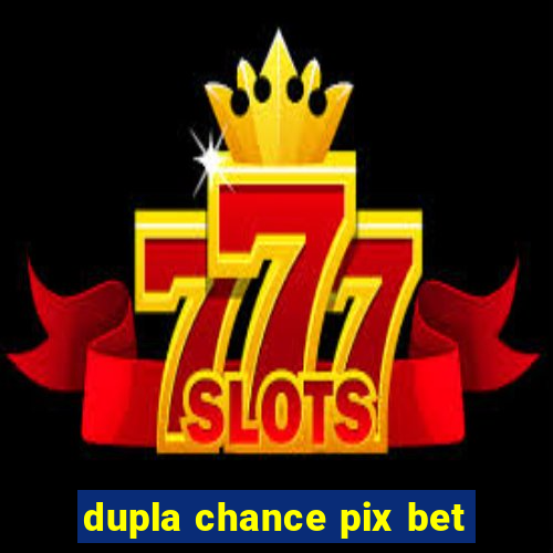 dupla chance pix bet