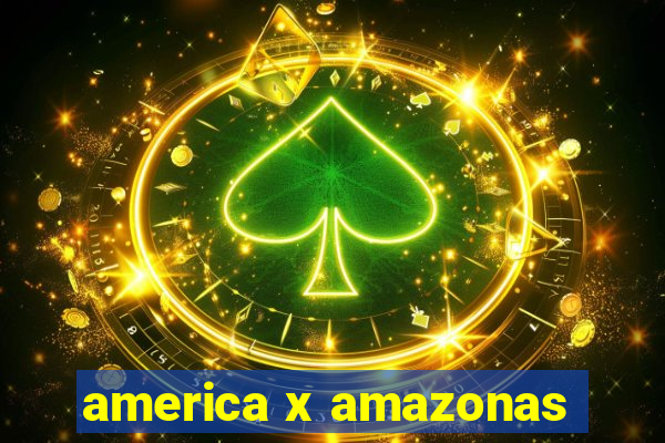 america x amazonas