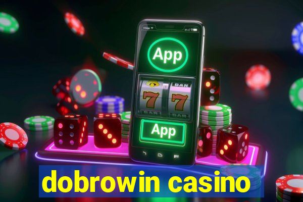 dobrowin casino