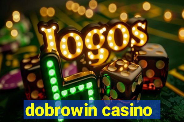 dobrowin casino