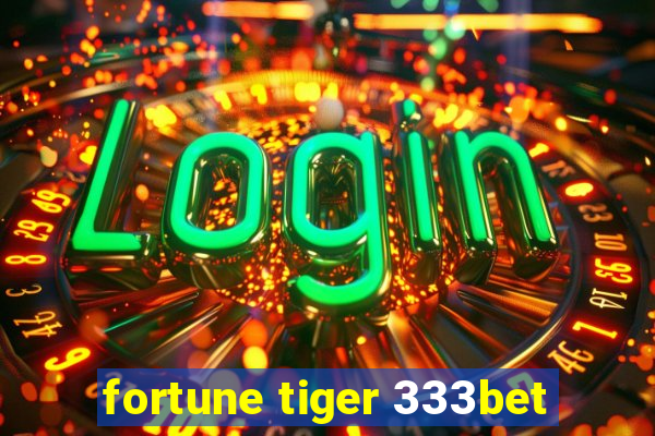 fortune tiger 333bet