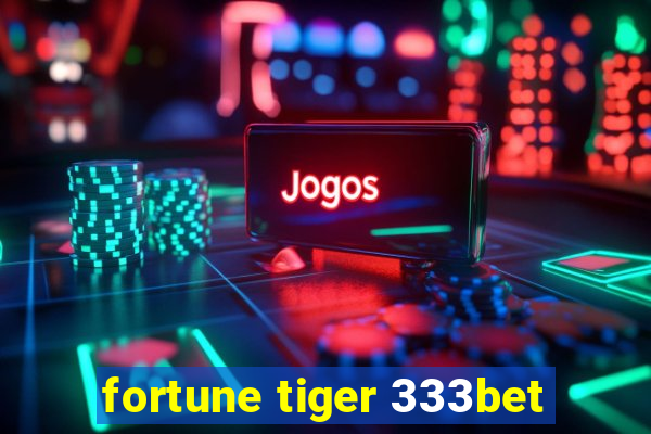 fortune tiger 333bet