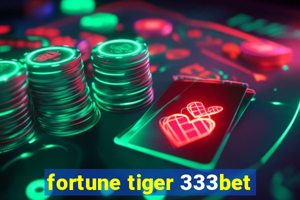 fortune tiger 333bet