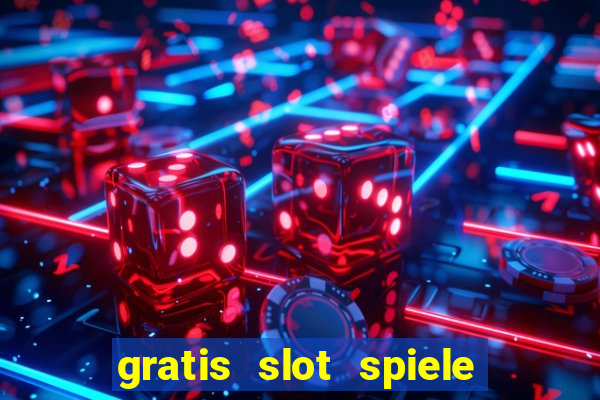 gratis slot spiele ohne anmelden