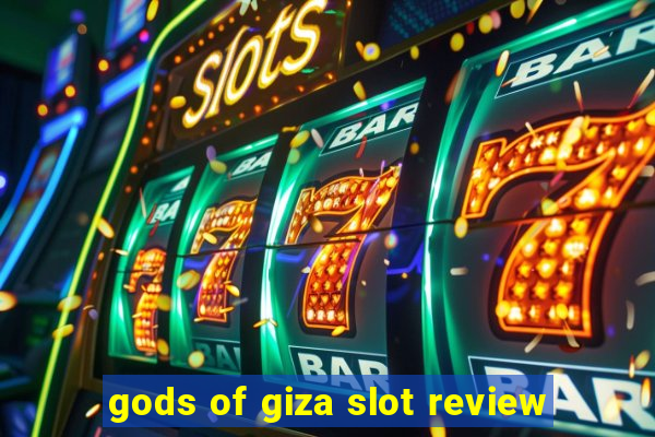 gods of giza slot review