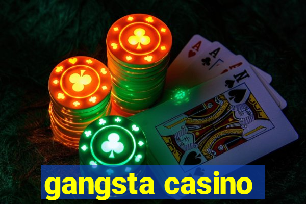 gangsta casino