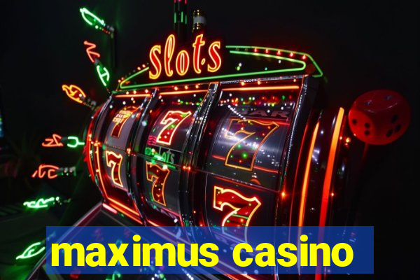 maximus casino