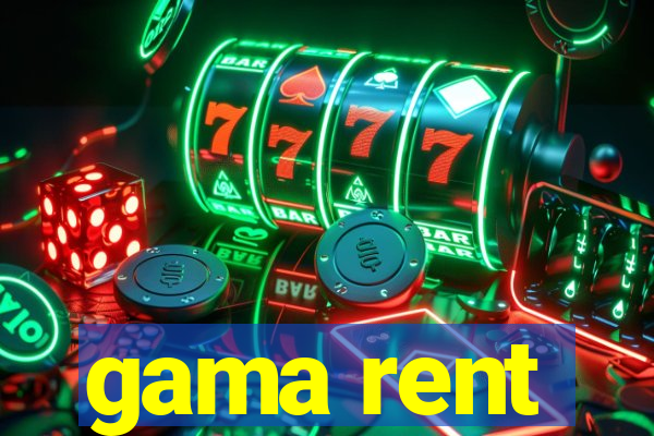 gama rent