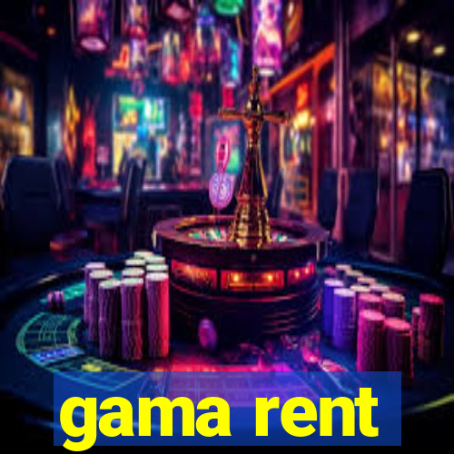 gama rent