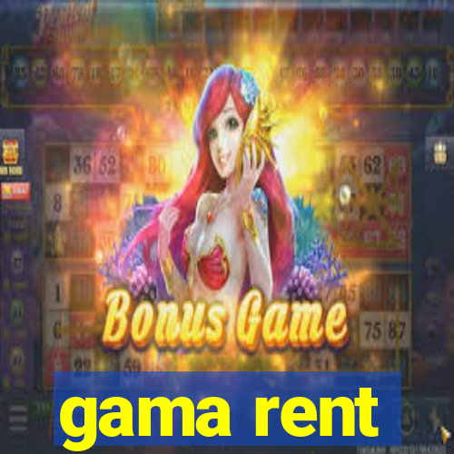 gama rent