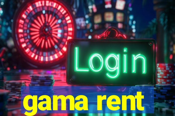 gama rent