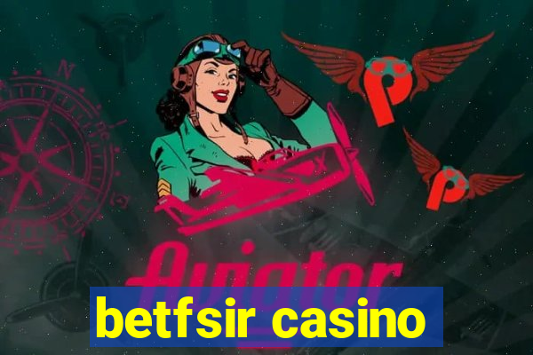 betfsir casino