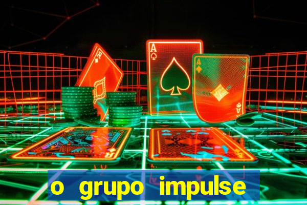 o grupo impulse 茅 confi谩vel