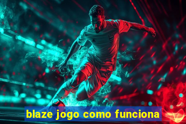 blaze jogo como funciona