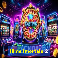 filme imortais 2