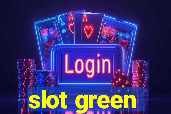 slot green