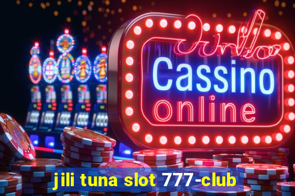 jili tuna slot 777-club