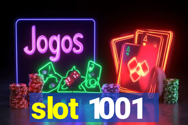 slot 1001