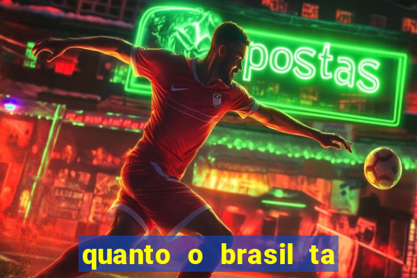 quanto o brasil ta pagando no jogo de hoje