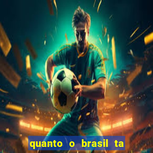 quanto o brasil ta pagando no jogo de hoje