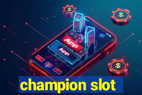 champion slot