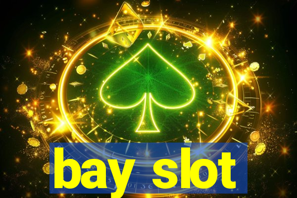 bay slot