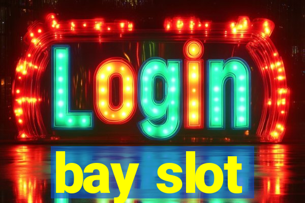 bay slot