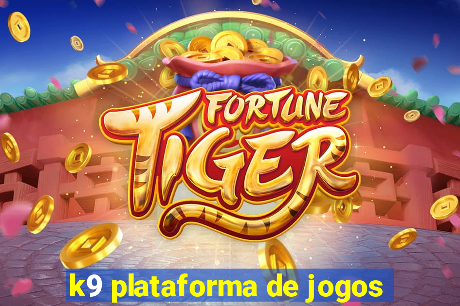 k9 plataforma de jogos