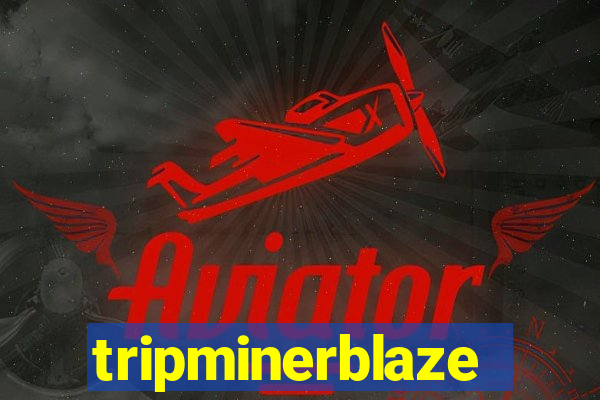 tripminerblaze