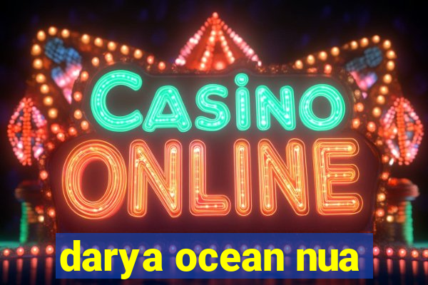 darya ocean nua