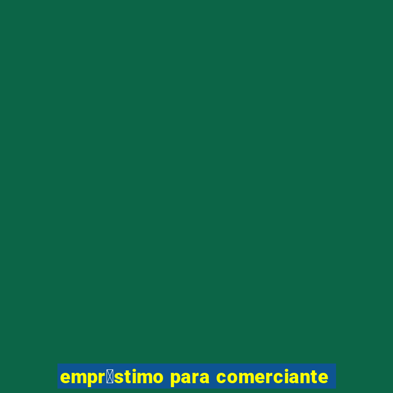 empr茅stimo para comerciante