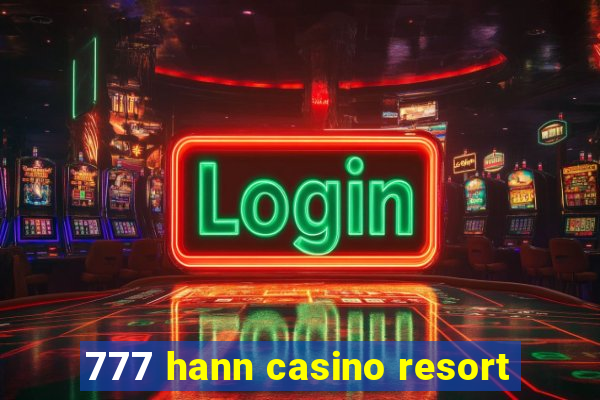 777 hann casino resort