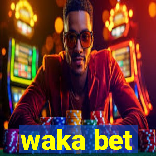 waka bet