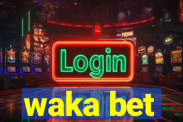 waka bet