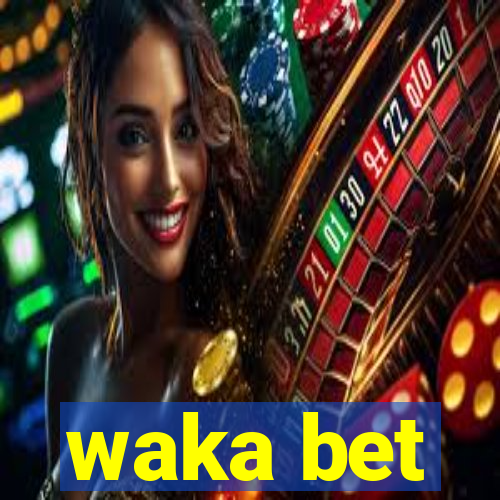 waka bet