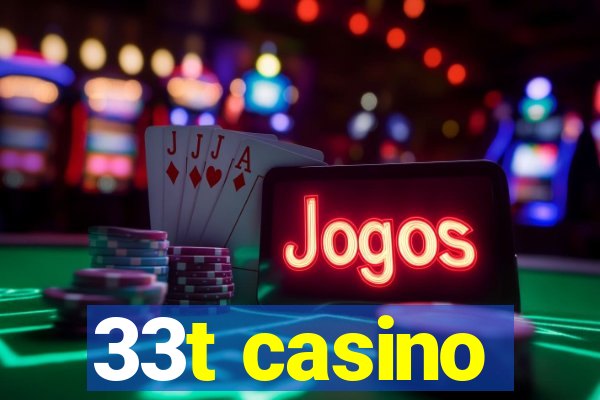 33t casino