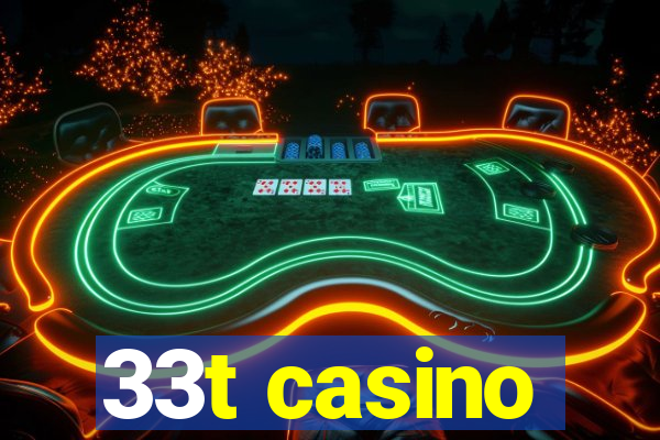 33t casino